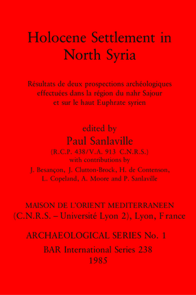 Cover image for Holocene Settlement in North Syria: Résultats de deux prospections archéologiques effectuées clans la région du nahr Sajour et sur le haut Euphrate syrien