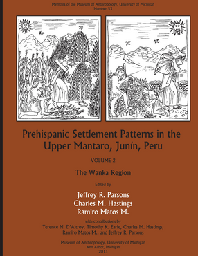 Cover image for Prehispanic Settlement Patterns in the Upper Mantaro and Tarma Drainages, Junín, Peru: Volume 2, The Wanka Region