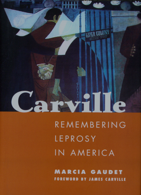 Cover image for Carville: remembering leprosy in America