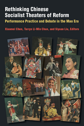 Cover image for Rethinking Chinese Socialist Theaters of Reform: Performance Practice and Debate in the Mao Era