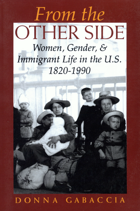 Cover image for From the Other Side: Women, Gender, &amp; Immigrant Life in the U.S., 1820-1990