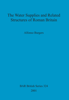 Cover image for The Water Supplies and Related Structures of Roman Britain