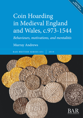 Cover image for Coin Hoarding in Medieval England and Wales, c.973-1544: Behaviours, motivations, and mentalités