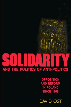 Cover image for Solidarity and the Politics of Anti-Politics: Opposition and Reform in Poland since 1968