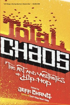 Total chaos: the art and aesthetics of hip-hop