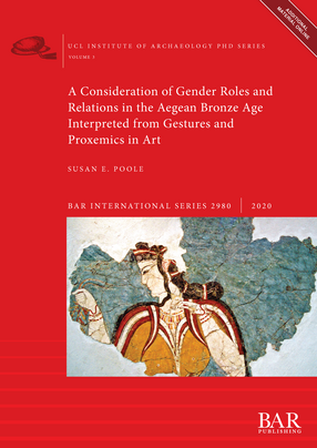 Cover image for A Consideration of Gender Roles and Relations in the Aegean Bronze Age Interpreted from Gestures and Proxemics in Art