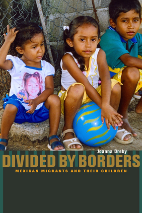 Cover image for Divided by borders: Mexican migrants and their children