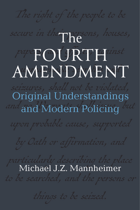 Cover image for The Fourth Amendment: Original Understandings and Modern Policing