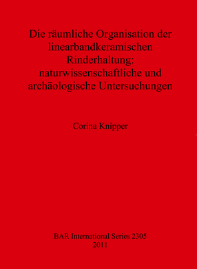 Cover image for Die räumliche Organisation der linearbandkeramischen Rinderhaltung: naturwissenschaftliche und archäologische Untersuchungen