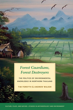 Cover image for Forest Guardians, Forest Destroyers: The Politics of Environmental Knowledge in Northern Thailand