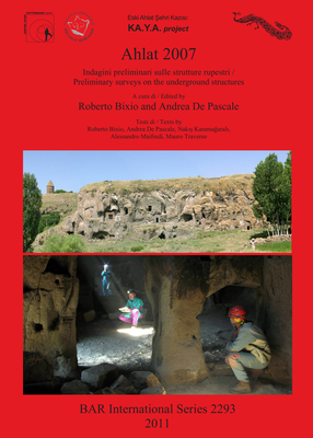 Cover image for Ahlat 2007: Indagini preliminari sulle strutture rupestri / Preliminary surveys on the underground structures