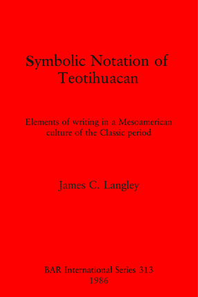 Cover image for Symbolic Notation of Teotihuacan: Elements of writing in a Mesoamerican culture of the Classic period