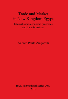Cover image for Trade and Market in New Kingdom Egypt: Internal socio-economic processes and transformations