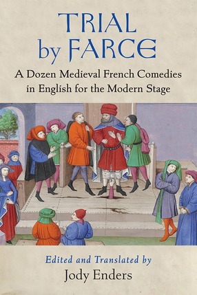 Cover image for Trial by Farce: A Dozen Medieval French Comedies in English for the Modern Stage