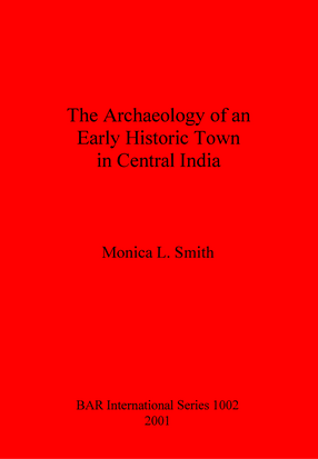 Cover image for The Archaeology of an Early Historic Town in Central India