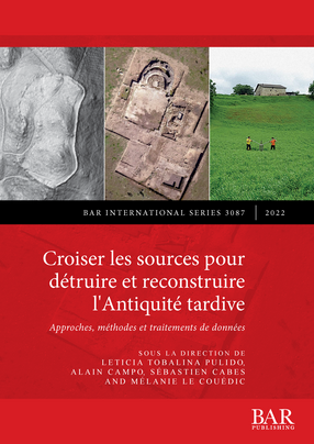 Cover image for Croiser les sources pour détruire et reconstruire l&#39;Antiquité tardive: Approches, méthodes et traitements de données