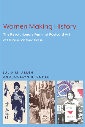 Cover image for Women Making History: The Revolutionary Feminist Postcard Art of Helaine Victoria Press