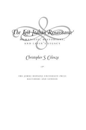 Cover image for The lost Italian Renaissance: humanists, historians, and Latin&#39;s legacy