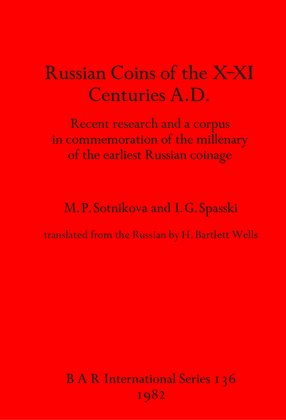 Cover image for Russian coins of the X-XI Centuries A.D.: Recent research and a corpus in commemoration of the millenary of the earliest Russian coinage