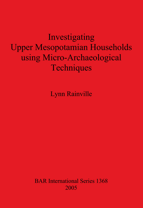 Cover image for Investigating Upper Mesopotamian Households using Micro-Archaeological Techniques