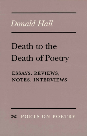 Cover image for Death to the Death of Poetry: Essays, Reviews, Notes, Interviews