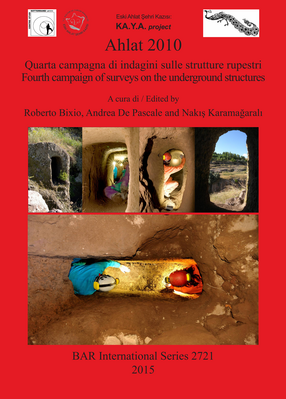 Cover image for Ahlat 2010: Quarta campagna di indagini sulle strutture rupestri / Fourth campaign of surveys on the underground structures
