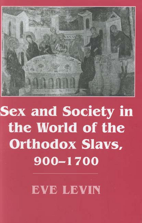 Cover image for Sex and society in the world of the orthodox Slavs, 900-1700