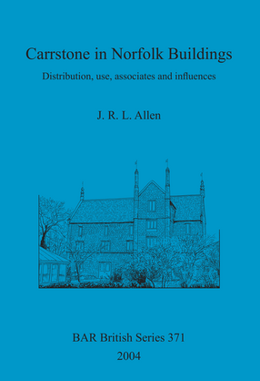 Cover image for Carrstone in Norfolk Buildings: Distribution, use, associates and influences