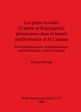 Cover image for Les petits bovidés (Caprini et Rupicaprini) pléistocènes dans le bassin méditerranéen et le Caucase: Etude paléontologique, biostratigraphique, archéozoologique et paléoécologique