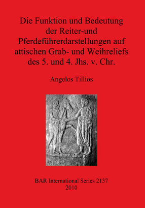 Cover image for Die Funktion und Bedeutung der Reiter-und Pferdeführerdarstellungen auf attischen Grab- und Weihreliefs des 5. und 4. Jhs. v. Chr.