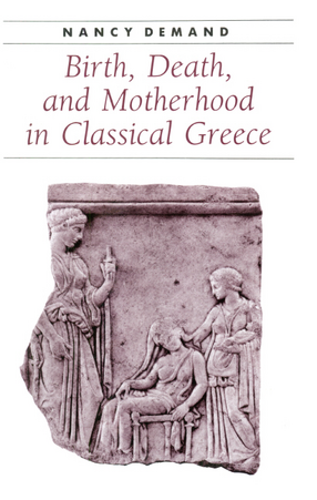 Cover image for Birth, death, and motherhood in classical Greece