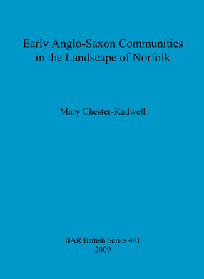 Cover image for Early Anglo-Saxon Communities in the Landscape of Norfolk