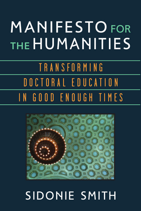 Cover image for Manifesto for the Humanities: Transforming Doctoral Education in Good Enough Times