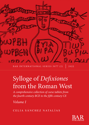 Cover image for Sylloge of Defixiones from the Roman West, Volumes I and II: A comprehensive collection of curse tablets from the fourth century BCE to the fifth century CE