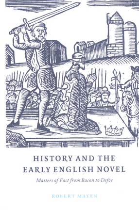 Cover image for History and the early English novel: matters of fact from Bacon to Defoe
