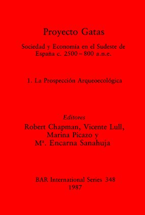 Cover image for Proyecto Gatas: Sociedad y Economía en el Sudeste de España c.2500-800 a.n.e.: 1, La Prospección Arqueoecológica