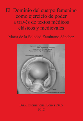 Cover image for El Dominio del cuerpo femenino como ejercicio de poder a través de textos médicos clásicos y medievales