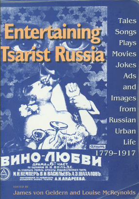 Cover image for Entertaining tsarist Russia: tales, songs, plays, movies, jokes, ads, and images from Russian urban life, 1779-1917