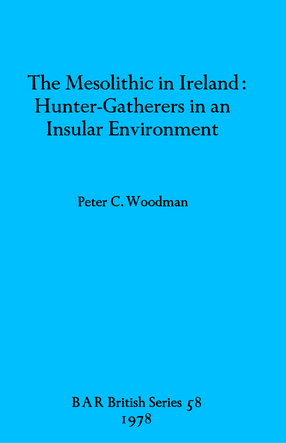 Cover image for The Mesolithic in Ireland: Hunter-Gatherers in an Insular Environment