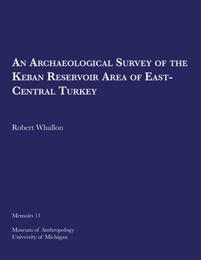 Cover image for An Archaeological Survey of the Keban Reservoir Area of East-Central Turkey