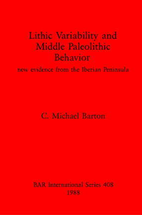 Cover image for Lithic Variability and Middle Palaeolithic Behavior: new evidence from the Iberian Peninsula