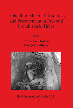 Cover image for Lithic Raw Material Resources and Procurement in Pre- and Protohistoric Times: Proceedings of the 5th International Conference of the UISPP Commission on Flint Mining in Pre- and Protohistoric Times (Paris 10-11 September 2012)