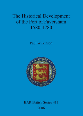 Cover image for The Historical Development of the Port of Faversham 1580-1780
