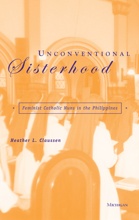 Cover image for Unconventional Sisterhood: Feminist Catholic Nuns in the Philippines