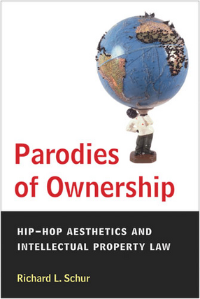 Cover image for Parodies of Ownership: Hip-Hop Aesthetics and Intellectual Property Law