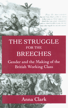 Cover image for The struggle for the breeches: gender and the making of the British working class