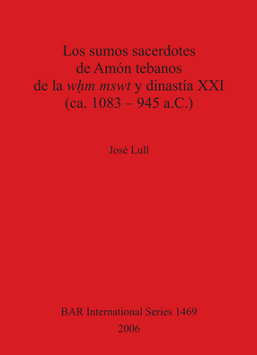 Cover image for Los sumos sacerdotes de Amón tebanos de la wḥm mswt y dinastía XXI (ca. 1083 – 945 a.C.)