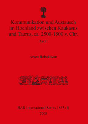 Cover image for Kommunikation und Austausch im Hochland zwischen Kaukasus und Taurus, ca. 2500-1500 v. Chr.