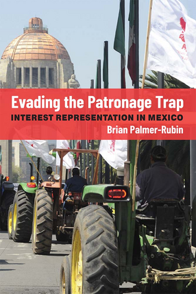 Cover image for Evading the Patronage Trap: Interest Representation in Mexico