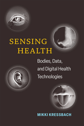 Cover image for Sensing Health: Bodies, Data, and Digital Health Technologies
